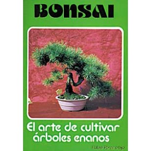 Bonsai El arte de cultivar árboles enanos