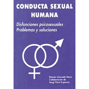 Conducta sexual humana Disfunciones psicosexuales. Problemas y soluciones
