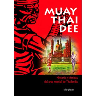 Muay Thai Dee. Historia y técnicas del arte marcial de Thailandia